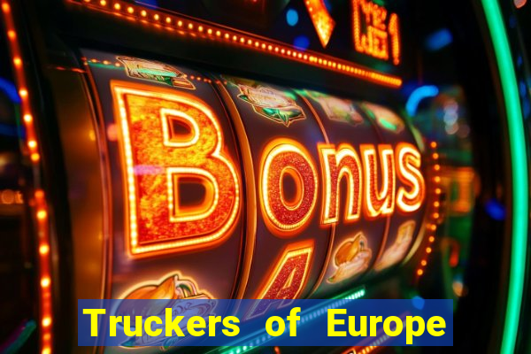 Truckers of Europe 3 dinheiro infinito